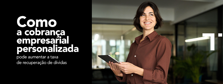 Como a cobrança empresarial personalizada pode aumentar a taxa de recuperação de dívidas